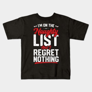 I'm On The Naughty List And I Regret Nothing Funny Christmas Kids T-Shirt